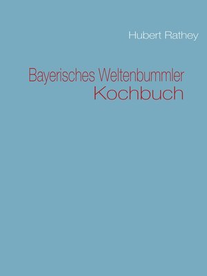 cover image of Bayerisches Weltenbummler Kochbuch